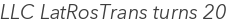 LLC LatRosTrans turns 20
