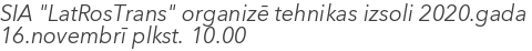 SIA "LatRosTrans" organizē tehnikas izsoli 2020.gada 16.novembrī plkst. 10.00