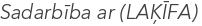 Sadarbība ar (LAĶĪFA) 