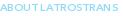 About LatRosTrans