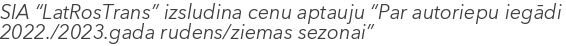 SIA “LatRosTrans” izsludina cenu aptauju “Par autoriepu iegādi 2022./2023.gada rudens/ziemas sezonai”