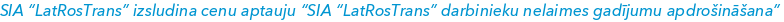 SIA “LatRosTrans” izsludina cenu aptauju “SIA “LatRosTrans” darbinieku nelaimes gadījumu apdrošināšana”