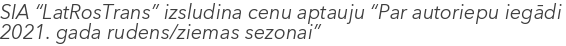 SIA “LatRosTrans” izsludina cenu aptauju “Par autoriepu iegādi 2021. gada rudens/ziemas sezonai”