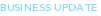 Business Update