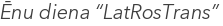 Ēnu diena “LatRosTrans”