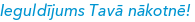 Ieguldījums Tavā nākotnē!