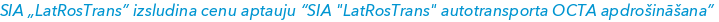 SIA „LatRosTrans” izsludina cenu aptauju “SIA "LatRosTrans" autotransporta OCTA apdrošināšana”