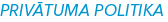 PRIVĀTUMA POLITIKA
